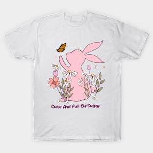 Cute and Full of Sugar easter day T-Shirt